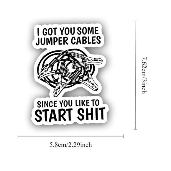 1PC  Got You Some Jumper Cables Since You Like To Start Sticker - Picture 1 of 5